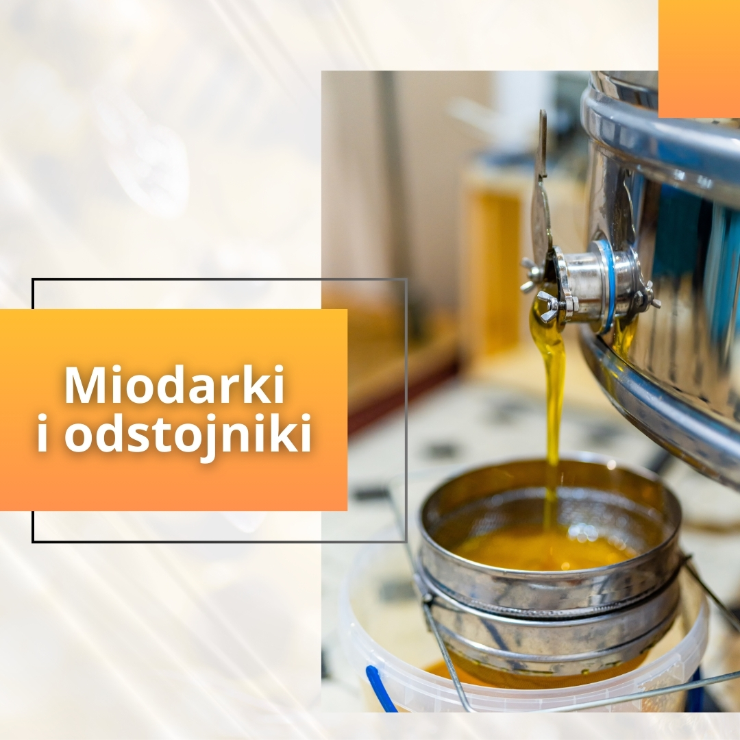 Miodarki i odstojniki